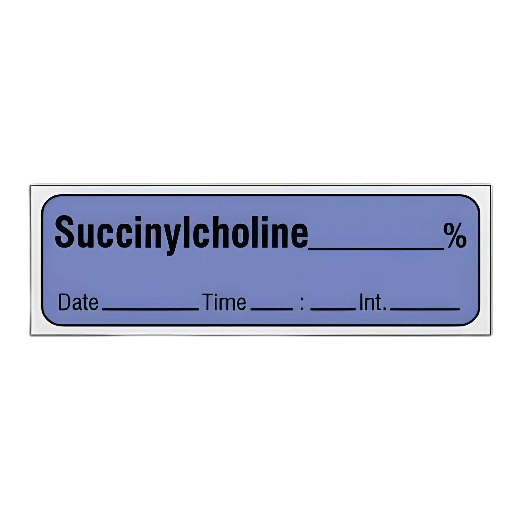 Drug Label Shamrock SUCCINYLCHOLINE _____ % / Date _____ Time _____ Int. _____ Lavender 1/2 X 500 Inch