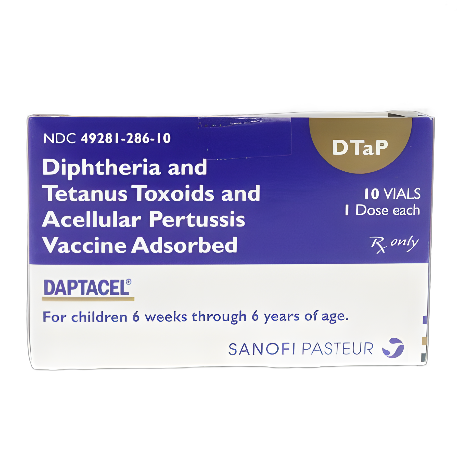 DAPTACEL® Pediatric DTaP Vaccine Indicated for People 6 Weeks to 6 Years of Age Diphtheria and Tetanus Toxoids and Acellular Pertussis Vaccine, Adsorbed Injection Single-Dose Vial 0.5 mL