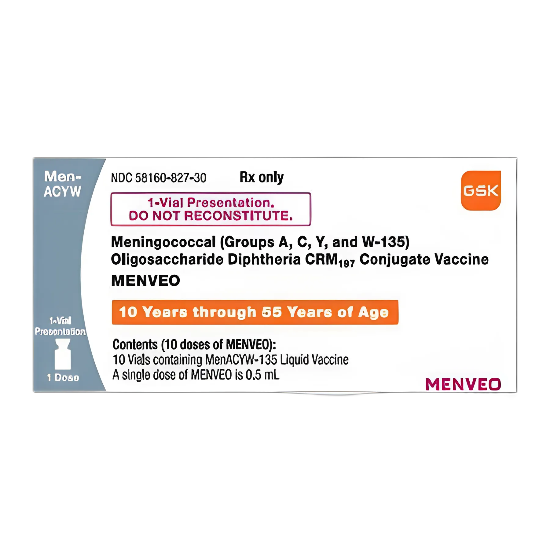 Menveo® Meningitis Vaccine Indicated for People 10 Years Through 55 Years of Age Meningococcal (Groups A, C, Y AND W-135) Oligosaccharide Diphtheria CRM197 Conjugate Vaccine 10 mcg - 5 mcg / 0.5 mL Injection Single-Dose Vial 0.5 mL